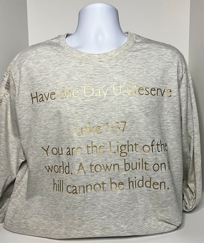 Have the Day U Deserve - Long Sleeve Shirt