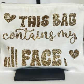 Cosmetic Bag - This Bag Contains My Face